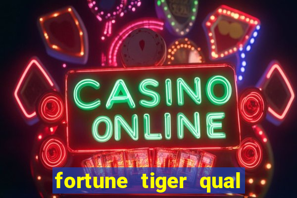 fortune tiger qual a melhor plataforma